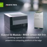 Moduły 5G Quectel umożliwiają łączność nowej generacji wspieraną przez platformę NVIDIA Jetson AGX Orin